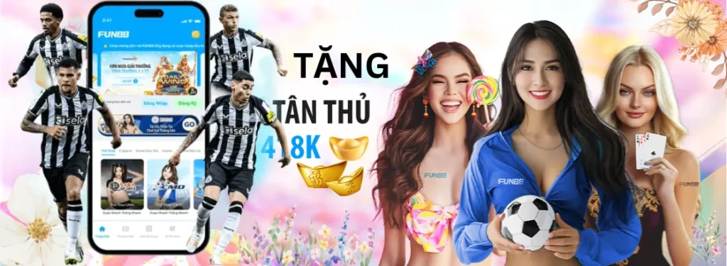 Khuyến mãi Fun88 tặng tiền cho tân thủ