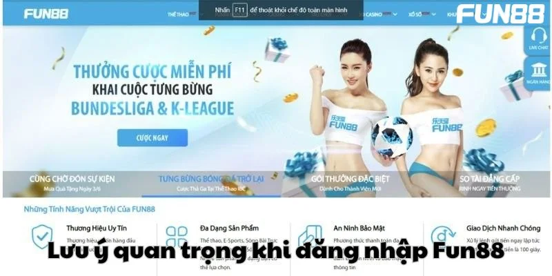 Nắm bắt những chú ý cần thiết để đăng nhập FUN88 thành công.