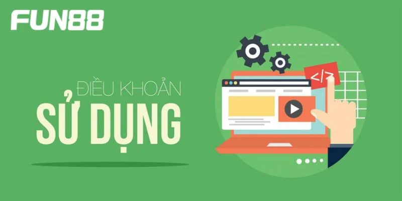 Tránh sai sót khi chơi bằng cách tìm hiểu kỹ điều khoản sử dụng FUN88.