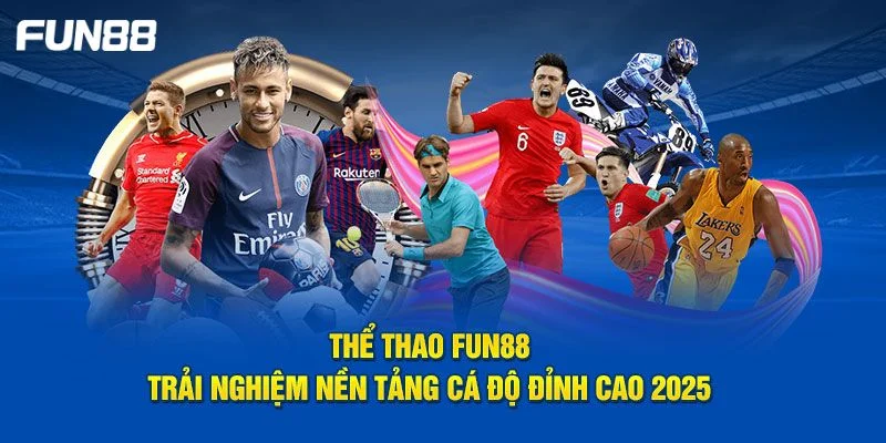 Thể thao FUN 88 mang đến hệ thống kèo cược đỉnh cao.